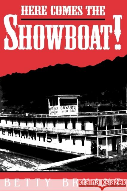 Here Comes the Showboat! Bryant, Betty 9780813129679