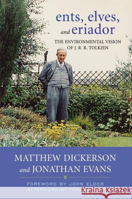 Ents, Elves, and Eriador: The Environmental Vision of J.R.R. Tolkien Dickerson, Matthew T. 9780813129860 University Press of Kentucky