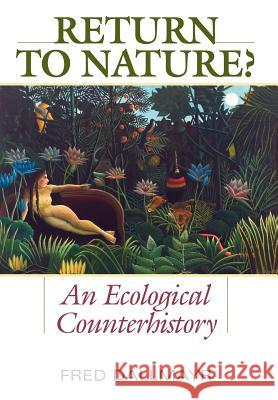 Return to Nature? : An Ecological Counterhistory Fred Dallmayr 9780813134338 University Press of Kentucky