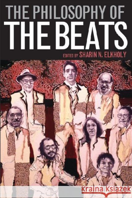 The Philosophy of the Beats Sharin N. Elkholy 9780813135809 University Press of Kentucky