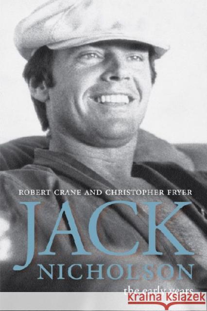 Jack Nicholson: The Early Years Crane, Robert 9780813136158