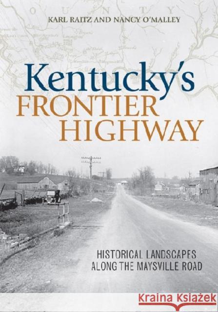 Kentucky's Frontier Highway: Historical Landscapes Along the Maysville Road Raitz, Karl 9780813136646 University Press of Kentucky