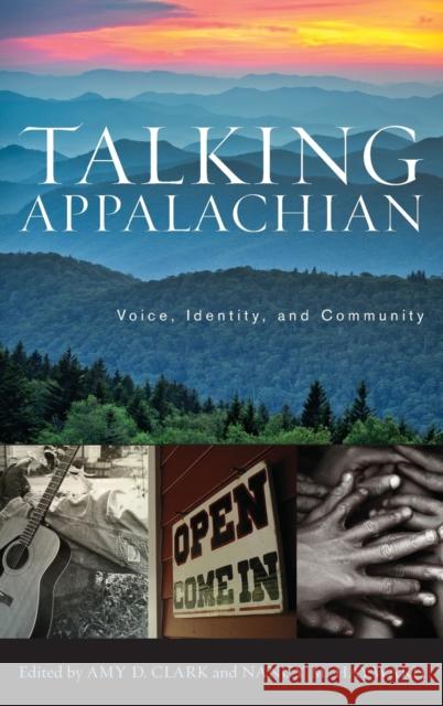 Talking Appalachian: Voice, Identity, and Community Clark, Amy D. 9780813140964 University Press of Kentucky