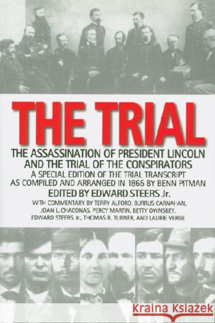 The Trial: The Assassination of President Lincoln and the Trial of the Conspirators Steers, Edward 9780813141114 University Press of Kentucky