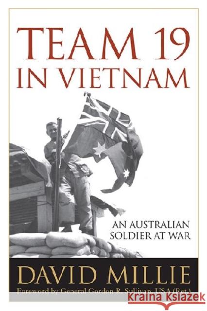 Team 19 in Vietnam: An Australian Soldier at War Millie, David 9780813143262 University Press of Kentucky