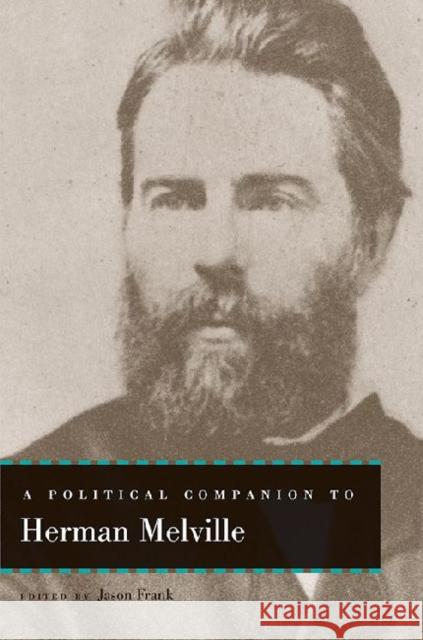 A Political Companion to Herman Melville Jason Frank 9780813143873 University Press of Kentucky