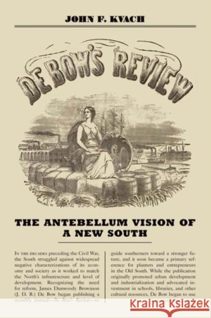 de Bow's Review: The Antebellum Vision of a New South Kvach, John F. 9780813144207 University Press of Kentucky