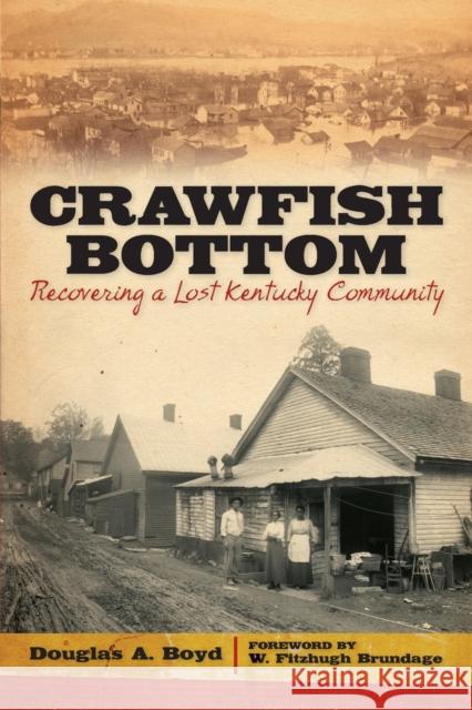 Crawfish Bottom: Recovering a Lost Kentucky Community Boyd, Douglas A. 9780813144337 University Press of Kentucky
