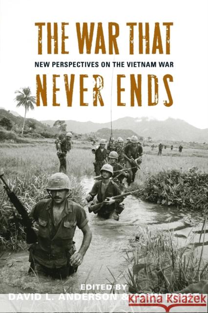 The War That Never Ends: New Perspectives on the Vietnam War Anderson, David L. 9780813145440 University Press of Kentucky