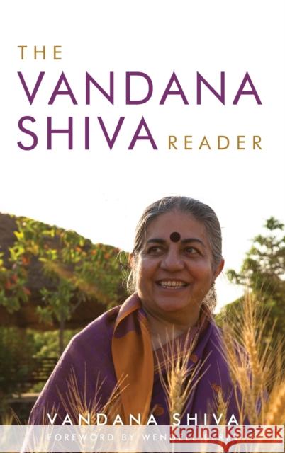 The Vandana Shiva Reader Vandana Shiva Wendell Berry 9780813145600 University Press of Kentucky