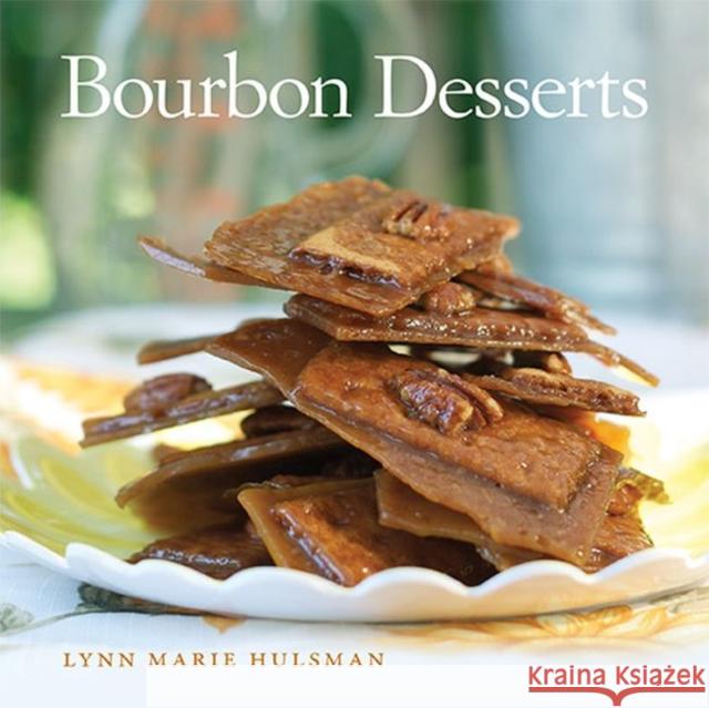 Bourbon Desserts Lynn Marie Hulsman 9780813146836 University Press of Kentucky