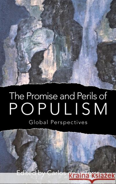 The Promise and Perils of Populism: Global Perspectives Carlos D 9780813146867 University Press of Kentucky