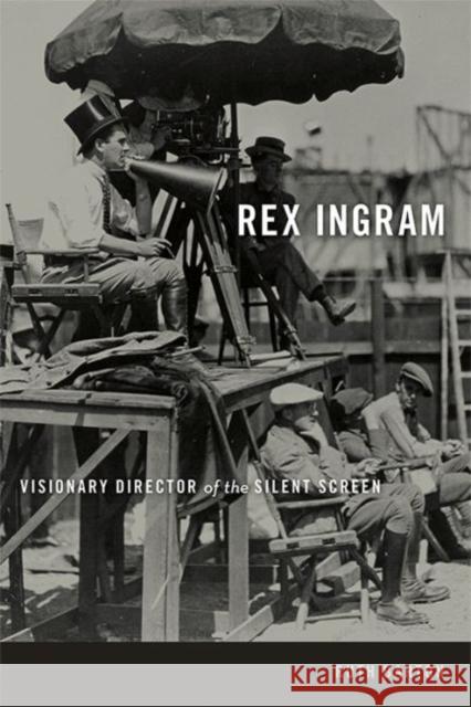 Rex Ingram: Visionary Director of the Silent Screen Barton, Ruth 9780813147093 University Press of Kentucky
