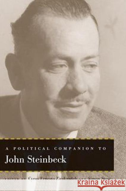 A Political Companion to John Steinbeck Cyrus Ernesto Zirakzadeh Simon Stow 9780813147390 University Press of Kentucky