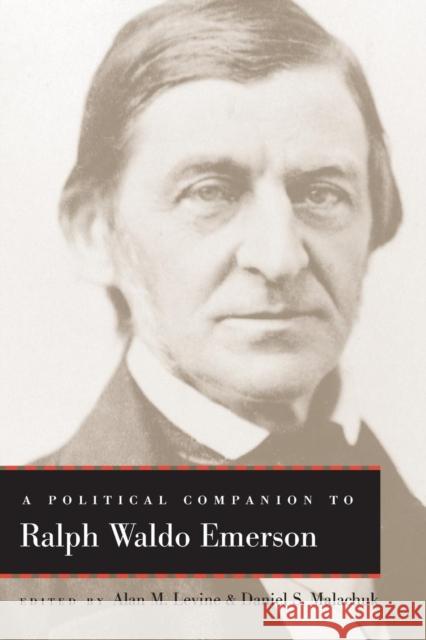 A Political Companion to Ralph Waldo Emerson Alan M. Levine Daniel S. Malachuk 9780813147406
