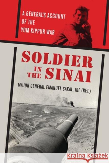Soldier in the Sinai: A General's Account of the Yom Kippur War Sakal, Emanuel 9780813150802 University Press of Kentucky