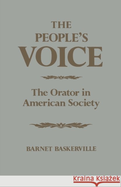 The People's Voice: The Orator in American Society Barnet Baskerville   9780813151137
