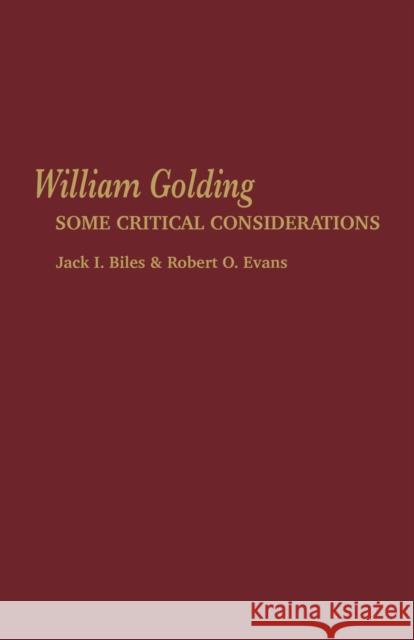 William Golding: Some Critical Considerations Jack I. Biles Robert O. Evans 9780813151274