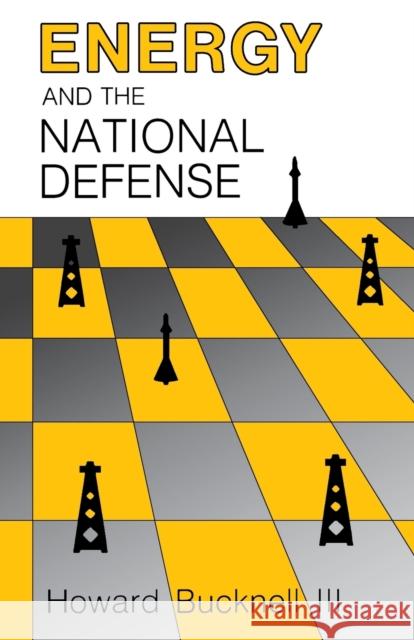Energy and the National Defense Howard III Bucknell 9780813151571 University Press of Kentucky