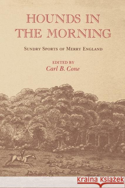 Hounds in the Morning: Sundry Sports of Merry England Carl B. Cone 9780813151793 University Press of Kentucky