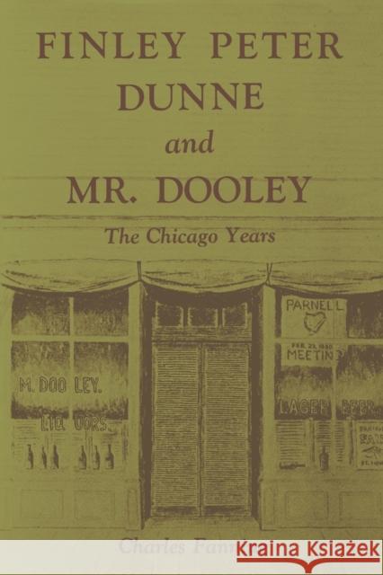 Finley Peter Dunne and Mr. Dooley: The Chicago Years Professor Charles Fanning, Ph.D.   9780813151915 University Press of Kentucky