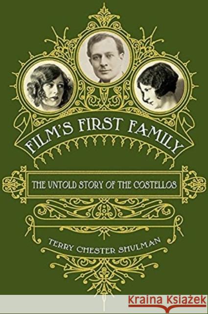 Film's First Family: The Untold Story of the Costellos Terry Chester Shulman 9780813151946 University Press of Kentucky