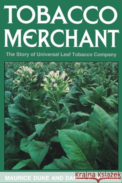 Tobacco Merchant: The Story of Universal Leaf Tobacco Company Duke, Maurice 9780813152004