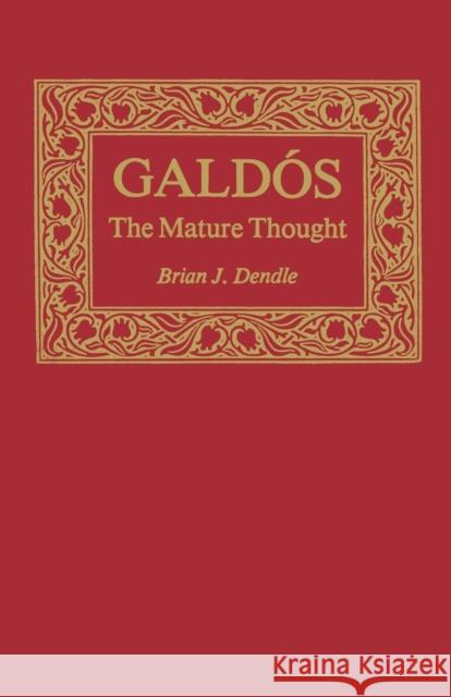 Galdós: The Mature Thought Dendle, Brian J. 9780813152103 University Press of Kentucky