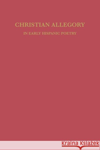 Christian Allegory in Early Hispanic Poetry David William Foster 9780813152332