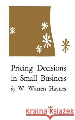 Pricing Decisions in Small Business W. Warren Haynes 9780813152554 University Press of Kentucky