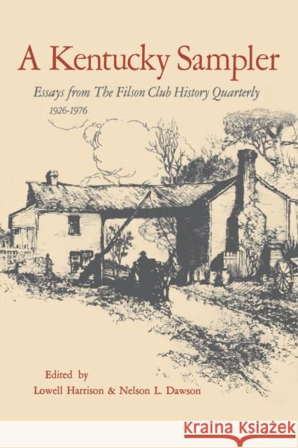 A Kentucky Sampler: Essays from the Filson Club History Quarterly 1926-1976 Harrison, Lowell H. 9780813152585 University Press of Kentucky
