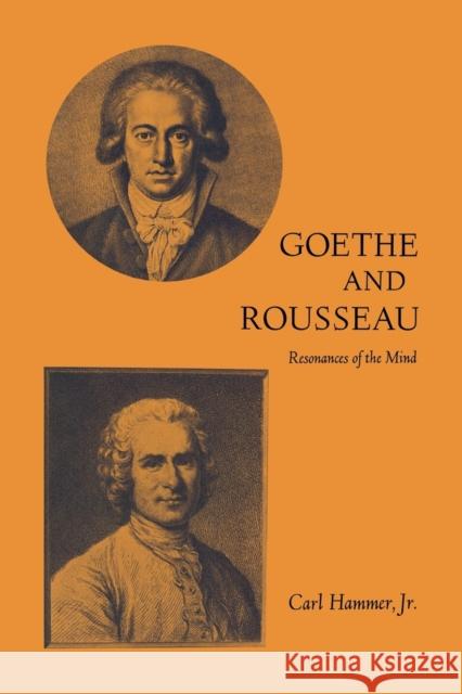 Goethe and Rousseau: Resonances of the Mind Carl Hammer 9780813152608 University Press of Kentucky