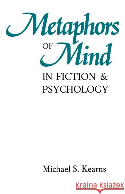 Metaphors of Mind in Fiction and Psychology Michael S Kearns   9780813152967