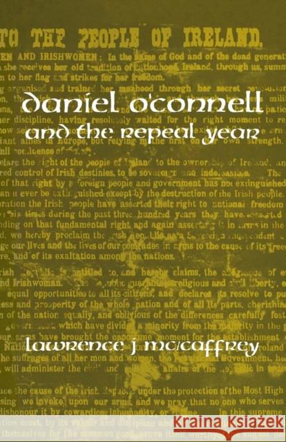 Daniel O'Connell and the Repeal Year Lawrence J. McCaffrey 9780813153223