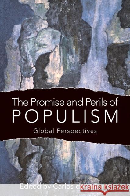 The Promise and Perils of Populism: Global Perspectives Carlos D 9780813153308 University Press of Kentucky