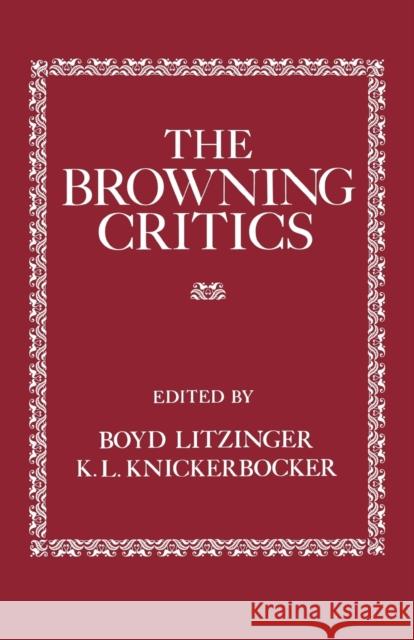 The Browning Critics Boyd Litzinger K. L. Knickerbocker 9780813153360