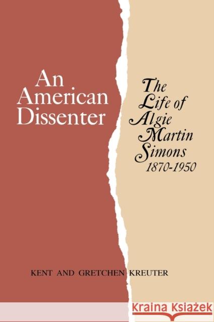 An American Dissenter: The Life of Algie Martin Simons 1870-1950 Kreuter, Kent 9780813153506 University Press of Kentucky