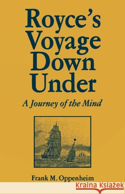 Royce's Voyage Down Under: A Journey of the Mind Frank M. Oppenheim 9780813154053