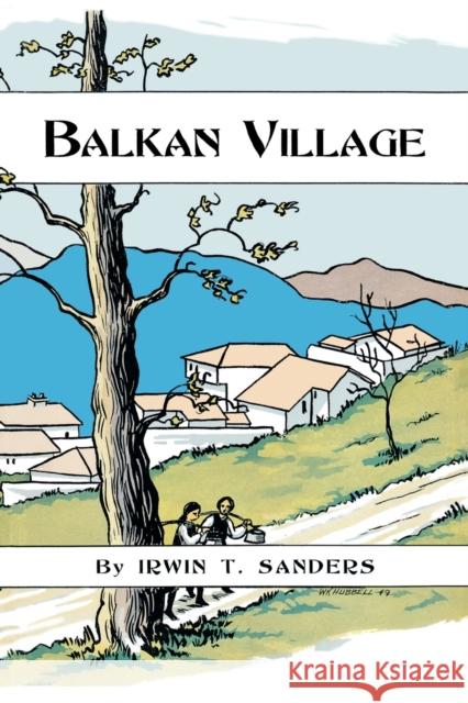 Balkan Village Irwin T Sanders   9780813154275 University Press of Kentucky
