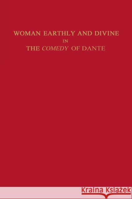 Woman Earthly and Divine in the Comedy of Dante Marianne Shapiro   9780813154879 University Press of Kentucky