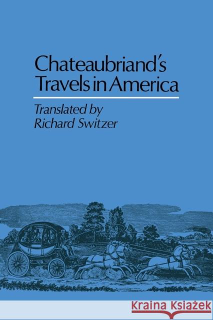 Chateaubriand's Travels in America Richard Switzer 9780813155005