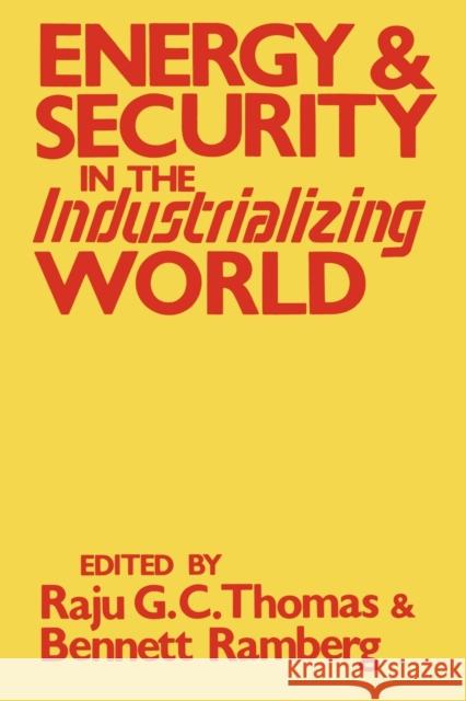 Energy and Security in the Industrializing World Raju G. C. Thomas Bennett Ramberg 9780813155203