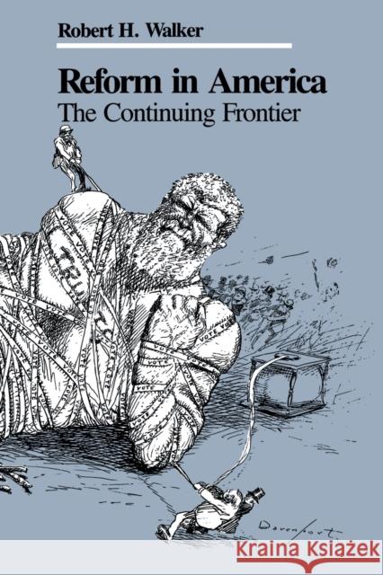 Reform in America: The Continuing Frontier Robert H. Walker 9780813155302 University Press of Kentucky