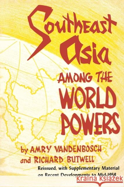 Southeast Asia Among the World Powers Amry Vandenbosch Richard Butwell 9780813155333 University Press of Kentucky