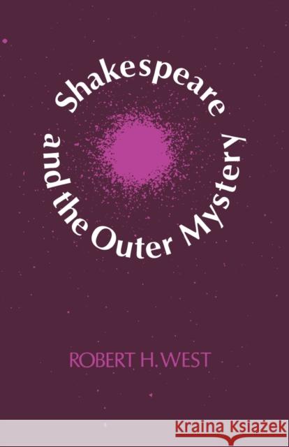 Shakespeare and the Outer Mystery Robert H. West 9780813155609 University Press of Kentucky