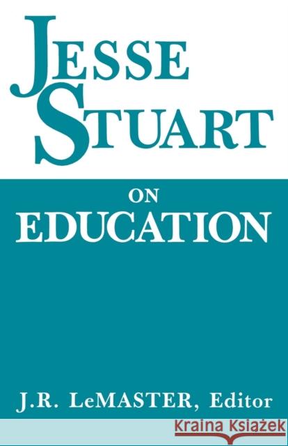 Jesse Stuart on Education J. R. LeMaster 9780813156088