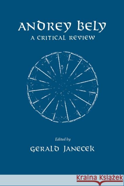 Andrey Bely: A Critical Review Gerald Janecek   9780813156125