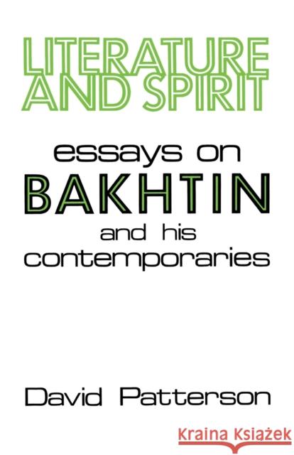 Literature and Spirit: Essays on Bakhtin and His Contemporaries David Patterson 9780813160207