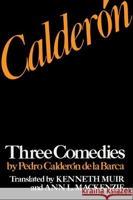 Calderón: Three Comedies by Pedro Calderón de la Barca Calderón de la Barca, Pedro 9780813160252 University Press of Kentucky