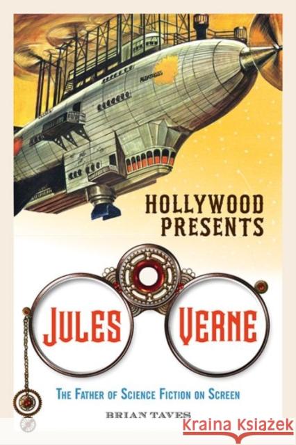 Hollywood Presents Jules Verne: The Father of Science Fiction on Screen Brian Taves 9780813161129